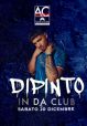 Sabato 20 Dicembre - DIPINTO IN DA CLUB